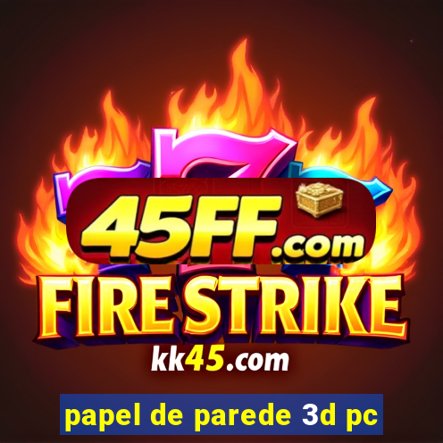 papel de parede 3d pc